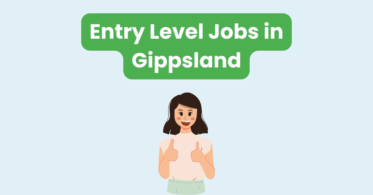 Entry-Level Jobs in Gippsland: Your First Step Into the Workforce