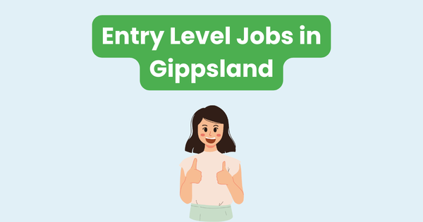 Entry-Level Jobs in Gippsland: Your First Step Into the Workforce